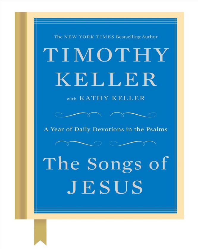 غلاف كتاب The Songs of Jesus: A Year of Daily Devotions in the Psalms بقلم تيموثي كيلر غلاف كتاب The Songs of Jesus: A Year of Daily Devotions in the Psalms بقلم تيموثي كيلر