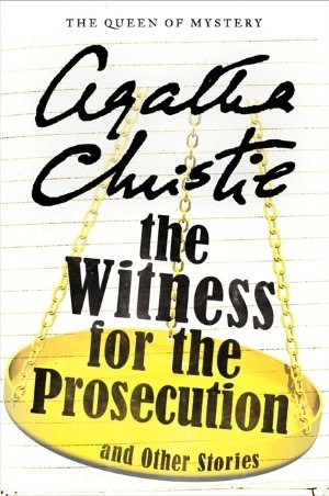 Book cover of The Witness for the Prosecution and Other Stories by Agatha Christie Book cover of The Witness for the Prosecution and Other Stories by Agatha Christie