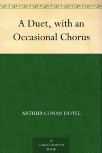 Book cover of A Duet with an Occasional Chorus by Arthur Conan Doyle Book cover of A Duet with an Occasional Chorus by Arthur Conan Doyle