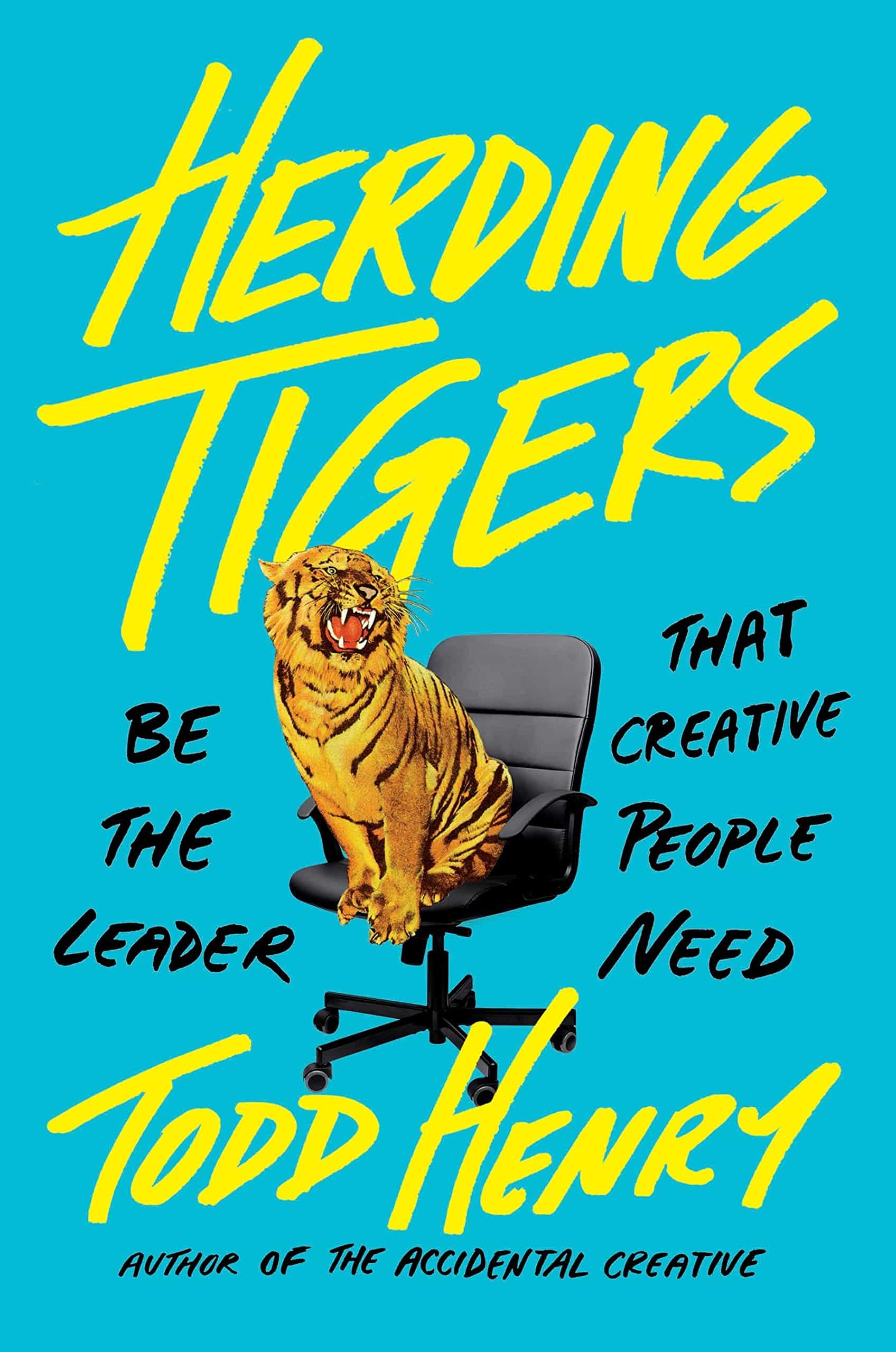 Book cover of Herding tigers by Todd henry Book cover of Herding tigers by Todd henry
