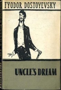 Book cover of Uncle’s Dream by Fyodor Dostoevsky Book cover of Uncle’s Dream by Fyodor Dostoevsky