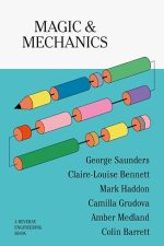 Book cover of Magic and Mechanics by George Saunders Book cover of Magic and Mechanics by George Saunders