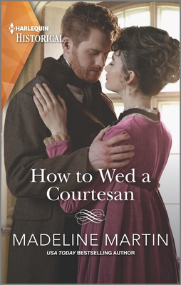 Book cover of How to Wed a Courtesan by Madeline Martin Book cover of How to Wed a Courtesan by Madeline Martin
