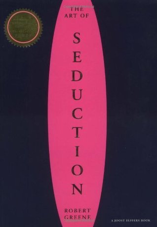 Book cover of The Art of Seduction by Robert Greene Book cover of The Art of Seduction by Robert Greene