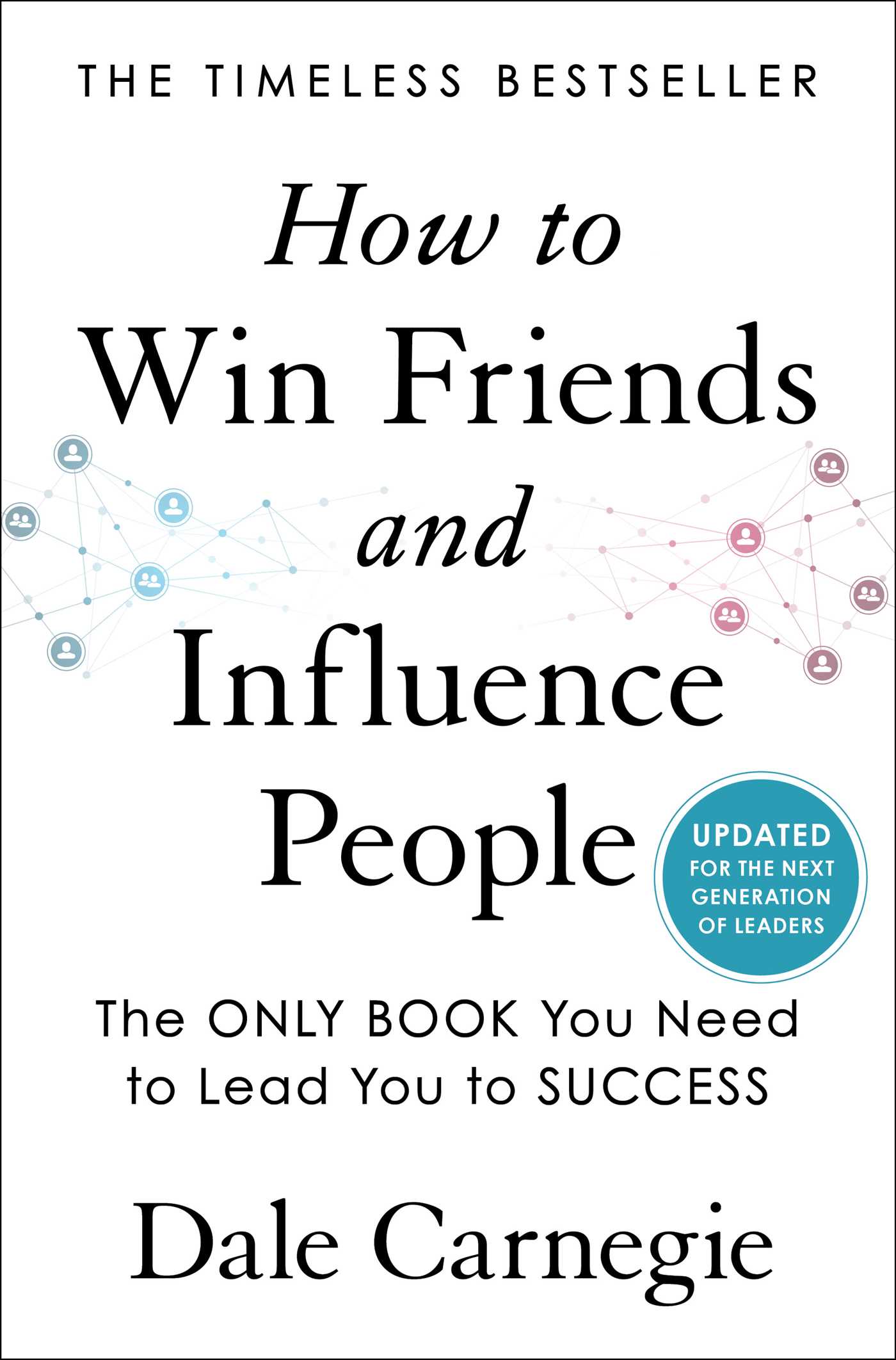 Book cover of How to Win Friends and Influence People: Updated For the Next Generation of Leaders by Dale Carnegie Book cover of How to Win Friends and Influence People: Updated For the Next Generation of Leaders by Dale Carnegie