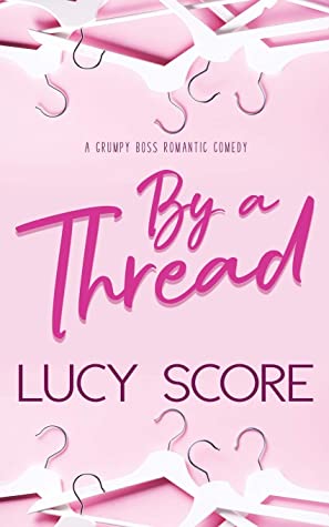 Book cover of By a Thread by Lucy Score Book cover of By a Thread by Lucy Score