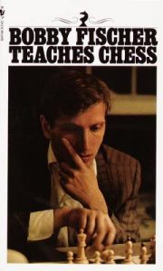 Book cover of Bobby Fischer Teaches Chess by Bobby Fischer Book cover of Bobby Fischer Teaches Chess by Bobby Fischer