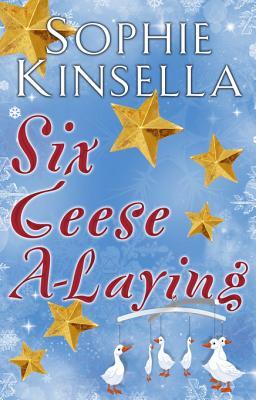 Book cover of Six Geese A-Laying by Sophie Kinsella Book cover of Six Geese A-Laying by Sophie Kinsella