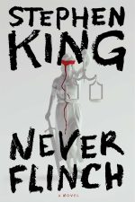 Book cover of Never Flinch by Stephen King Book cover of Never Flinch by Stephen King