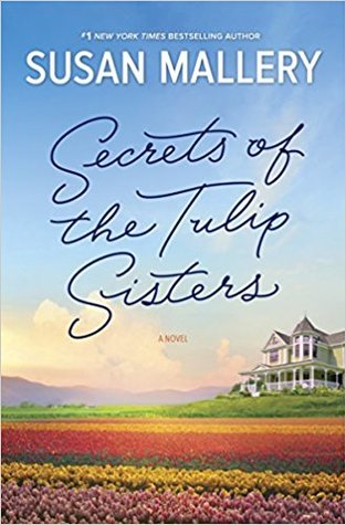 Book cover of Secrets of the Tulip Sisters by Susan Mallery Book cover of Secrets of the Tulip Sisters by Susan Mallery