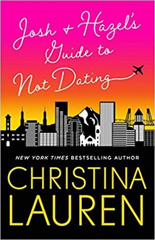 Book cover of Josh and Hazel's Guide to Not Dating by Christina Lauren Book cover of Josh and Hazel's Guide to Not Dating by Christina Lauren