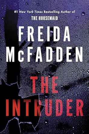 Book cover of The Intruder by Freida McFadden Book cover of The Intruder by Freida McFadden