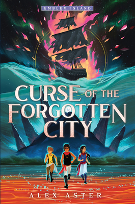 Book cover of Curse of the Forgotten City by Alex Aster Book cover of Curse of the Forgotten City by Alex Aster
