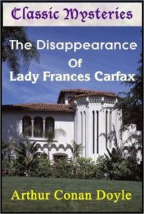 Book cover of The Disappearance of Lady Frances Carfax by Arthur Conan Doyle Book cover of The Disappearance of Lady Frances Carfax by Arthur Conan Doyle