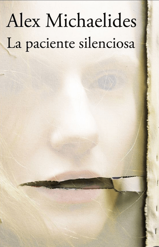Book cover of La paciente silenciosa by Alex Michaelides Book cover of La paciente silenciosa by Alex Michaelides
