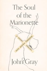 Book cover of The Soul of the Marionette by John Gray Book cover of The Soul of the Marionette by John Gray