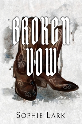 Book cover of Broken Vow by Sophie Lark Book cover of Broken Vow by Sophie Lark