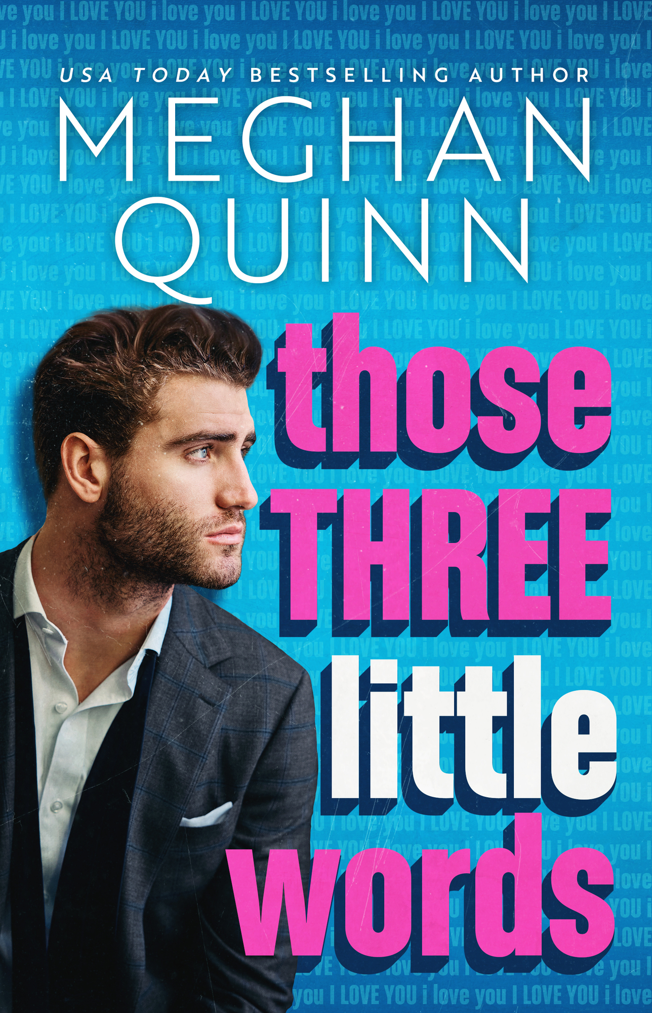Book cover of Those Three Little Words: The Vancouver Agitators by Meghan Quinn Book cover of Those Three Little Words: The Vancouver Agitators by Meghan Quinn