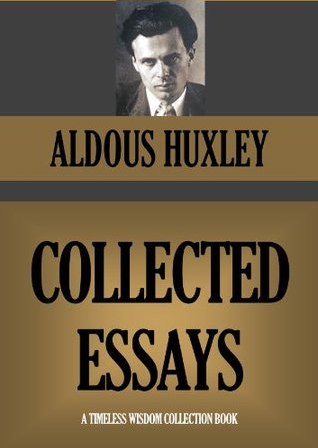 Book cover of Collected Essays by Aldous Huxley Book cover of Collected Essays by Aldous Huxley