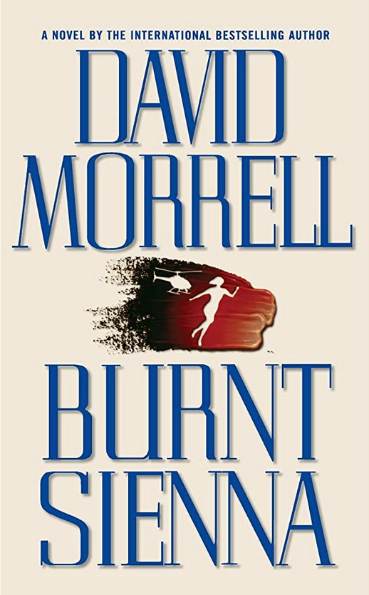 Book cover of Burnt Sienna by David Morrell Book cover of Burnt Sienna by David Morrell