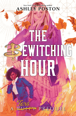 Book cover of The Bewitching Hour by Ashley Poston Book cover of The Bewitching Hour by Ashley Poston