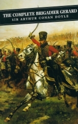 Book cover of The Complete Brigadier Gerard by Arthur Conan Doyle Book cover of The Complete Brigadier Gerard by Arthur Conan Doyle