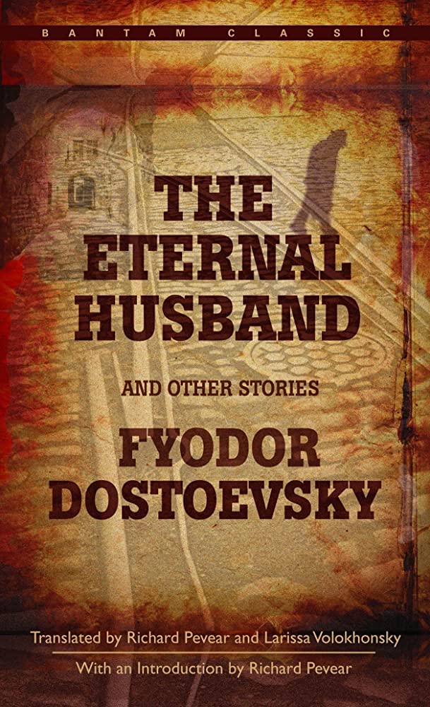 Book cover of The Eternal Husband and Other Stories by Fyodor Dostoevsky Book cover of The Eternal Husband and Other Stories by Fyodor Dostoevsky