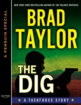 Book cover of The Dig by Brad Taylor Book cover of The Dig by Brad Taylor