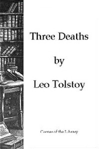 Book cover of Three Deaths by Leo Tolstoy Book cover of Three Deaths by Leo Tolstoy