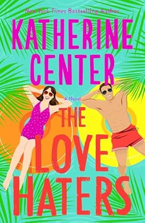 Book cover of The Love Haters by Katherine Center Book cover of The Love Haters by Katherine Center