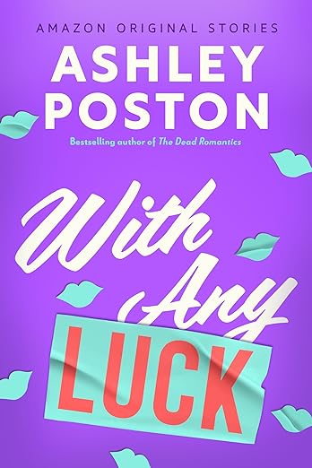 Book cover of With Any Luck by Ashley Poston Book cover of With Any Luck by Ashley Poston