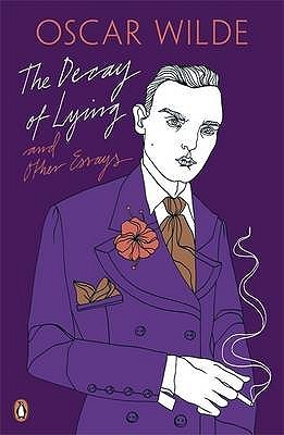 Book cover of The Decay of Lying: And Other Essays by Oscar Wilde Book cover of The Decay of Lying: And Other Essays by Oscar Wilde