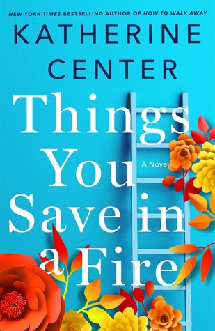 Book cover of Things You Save in a Fire by Katherine Center Book cover of Things You Save in a Fire by Katherine Center