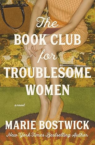Book cover of The Book Club for Troublesome Women by Marie Bostwick Book cover of The Book Club for Troublesome Women by Marie Bostwick