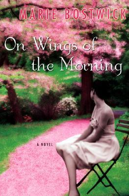 Book cover of On Wings of the Morning by Marie Bostwick Book cover of On Wings of the Morning by Marie Bostwick