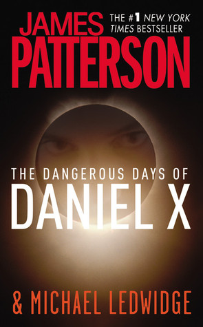 Book cover of The Dangerous Days of Daniel X by James Patterson Book cover of The Dangerous Days of Daniel X by James Patterson