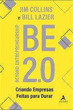Book cover of Be 2.0: Beyond Entrepreneurship by Jim Collins Book cover of Be 2.0: Beyond Entrepreneurship by Jim Collins