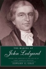 Book cover of The Making of John Ledyard by John Gray Book cover of The Making of John Ledyard by John Gray