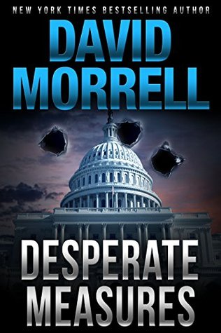 Book cover of Desperate Measures by David Morrell Book cover of Desperate Measures by David Morrell