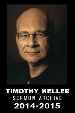 Book cover of Sermon Archive 2014-2015 by Timothy Keller Book cover of Sermon Archive 2014-2015 by Timothy Keller