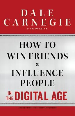 Book cover of How to Win Friends and Influence People in the Digital Age by Dale Carnegie Book cover of How to Win Friends and Influence People in the Digital Age by Dale Carnegie