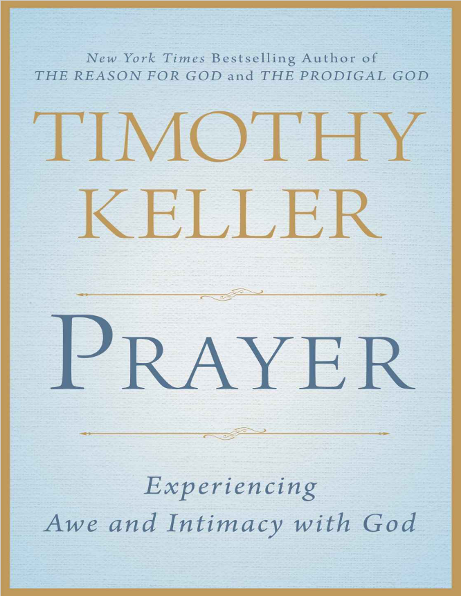 Book cover of Prayer: Experiencing Awe and Intimacy with God by Timothy Keller Book cover of Prayer: Experiencing Awe and Intimacy with God by Timothy Keller