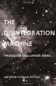 Book cover of The Disintegration Machine by Arthur Conan Doyle Book cover of The Disintegration Machine by Arthur Conan Doyle