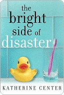Book cover of The Bright Side of Disaster by Katherine Center Book cover of The Bright Side of Disaster by Katherine Center