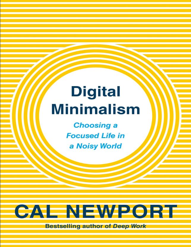 Book cover of Digital Minimalism: Choosing a Focused Life in a Noisy World by Cal Newport Book cover of Digital Minimalism: Choosing a Focused Life in a Noisy World by Cal Newport