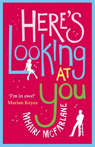 Book cover of Here's Looking at You by Mhairi McFarlane Book cover of Here's Looking at You by Mhairi McFarlane