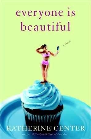 Book cover of Everyone is Beautiful by Katherine Center Book cover of Everyone is Beautiful by Katherine Center