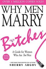 Book cover of Why Men Marry Bitches by Sherry Argov Book cover of Why Men Marry Bitches by Sherry Argov