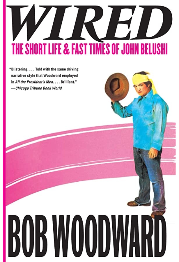 Book cover of Wired: The Short Life and Fast Times of John Belushi by Bob Woodward Book cover of Wired: The Short Life and Fast Times of John Belushi by Bob Woodward