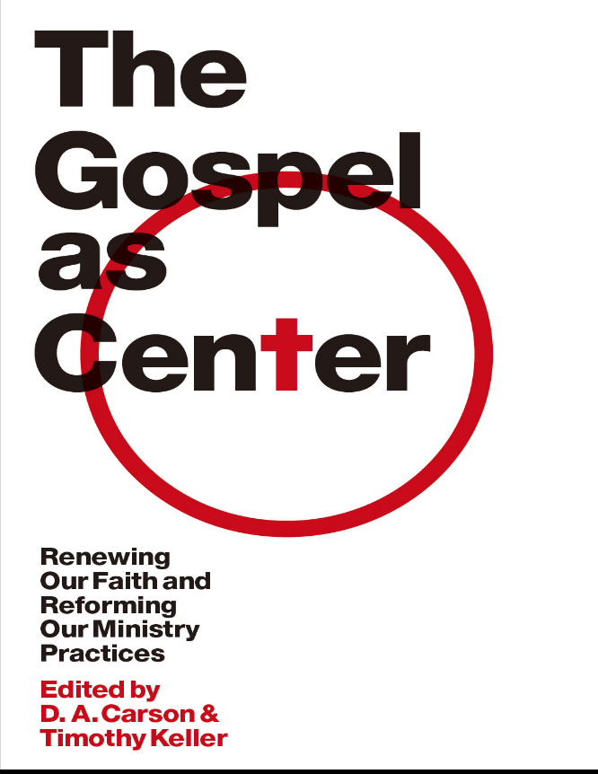 غلاف كتاب The Gospel as Center: Renewing Our Faith and Reforming Our Ministry Practices بقلم تيموثي كيلر غلاف كتاب The Gospel as Center: Renewing Our Faith and Reforming Our Ministry Practices بقلم تيموثي كيلر